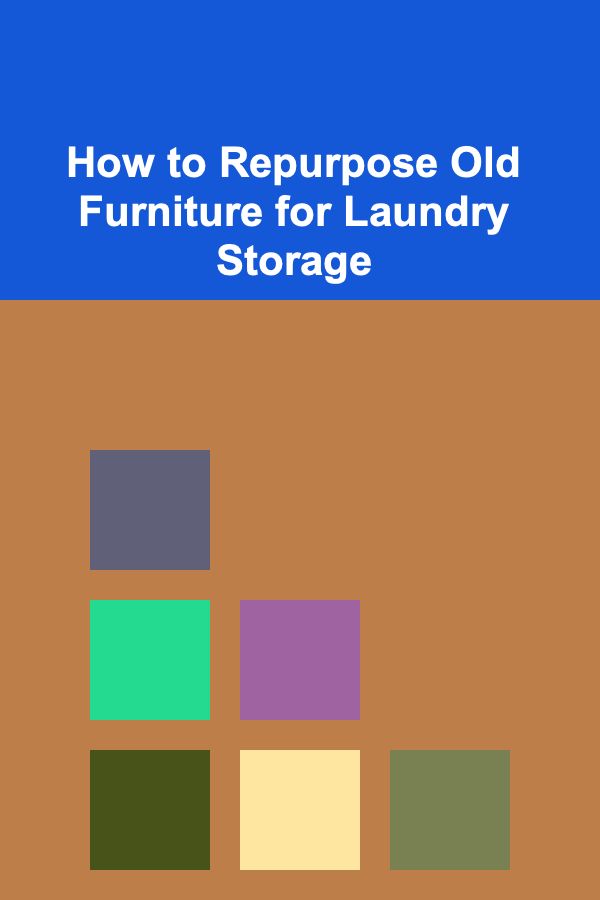 How to Repurpose Old Furniture for Laundry Storage