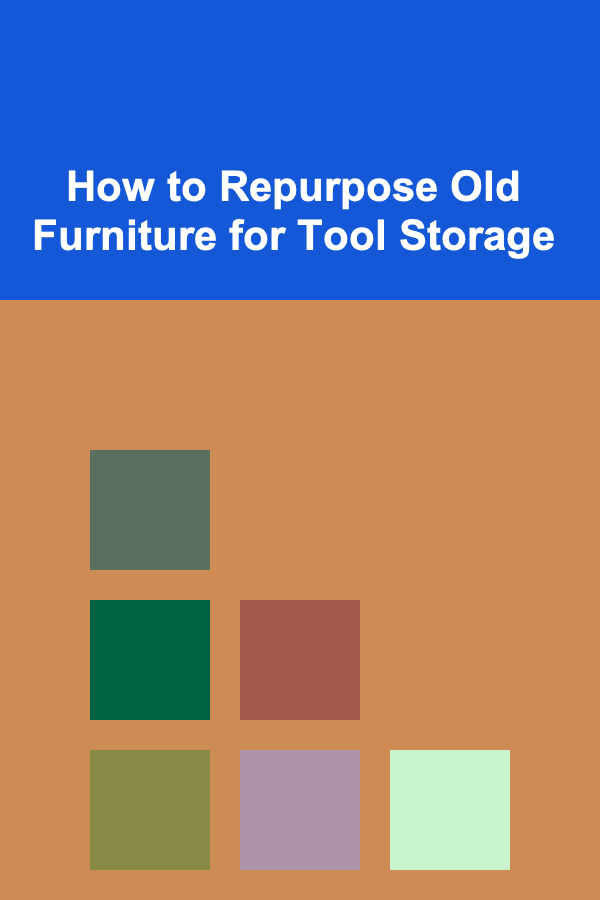 How to Repurpose Old Furniture for Tool Storage