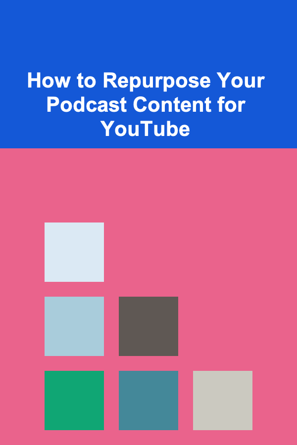 How to Repurpose Your Podcast Content for YouTube