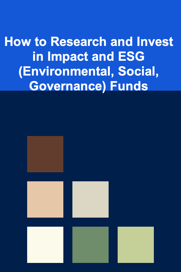 How to Research and Invest in Impact and ESG (Environmental, Social, Governance) Funds