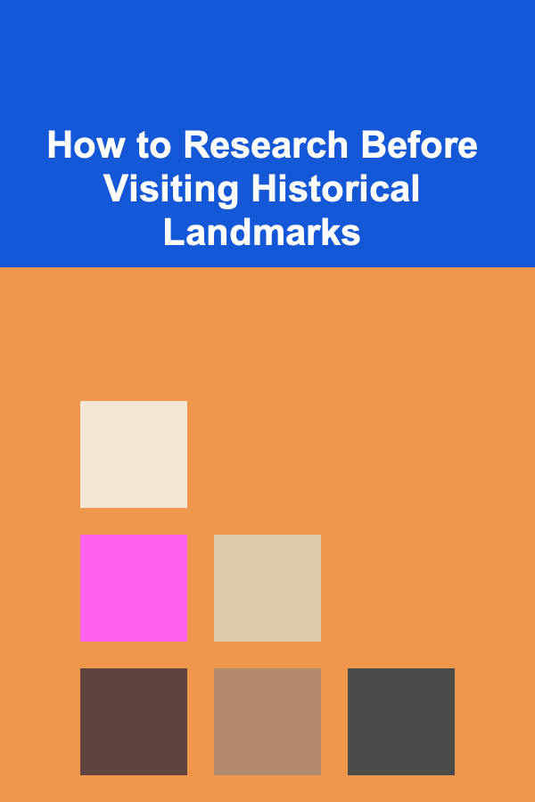 How to Research Before Visiting Historical Landmarks