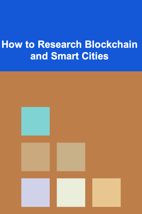 How to Research Blockchain and Smart Cities