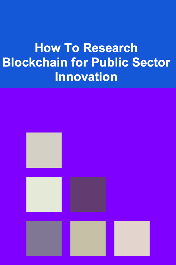How To Research Blockchain for Public Sector Innovation