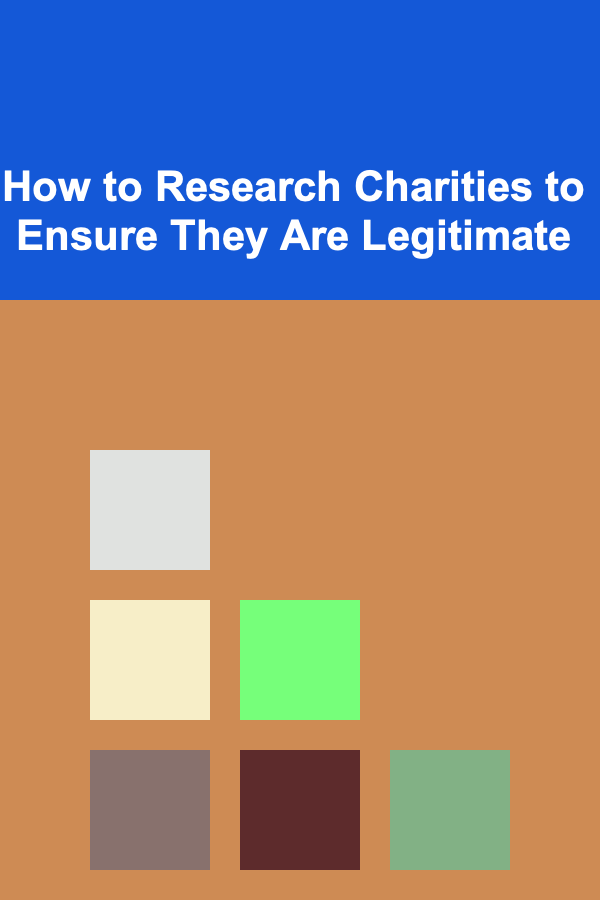 How to Research Charities to Ensure They Are Legitimate