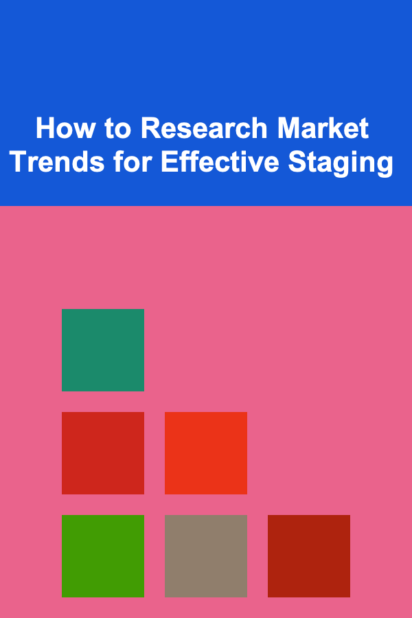 How to Research Market Trends for Effective Staging