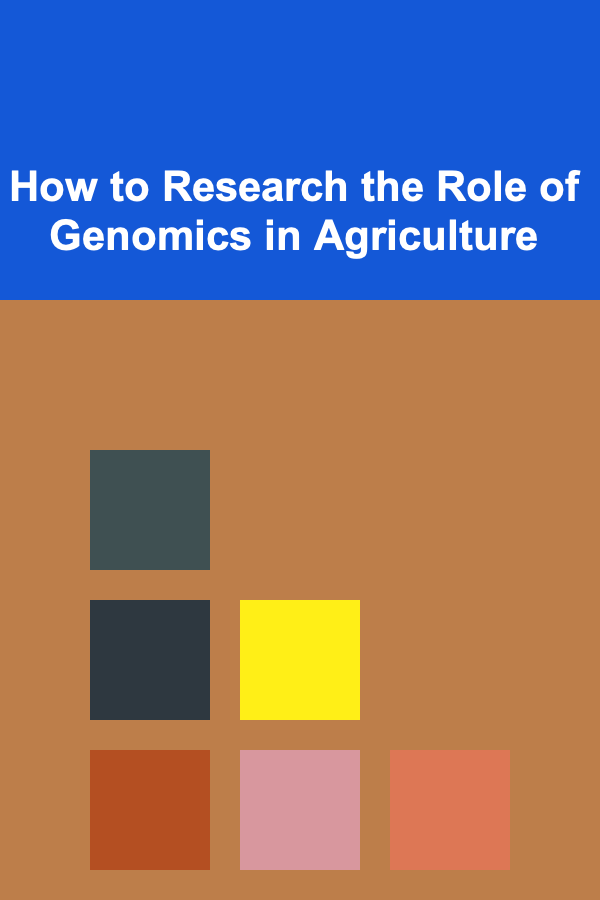 How to Research the Role of Genomics in Agriculture