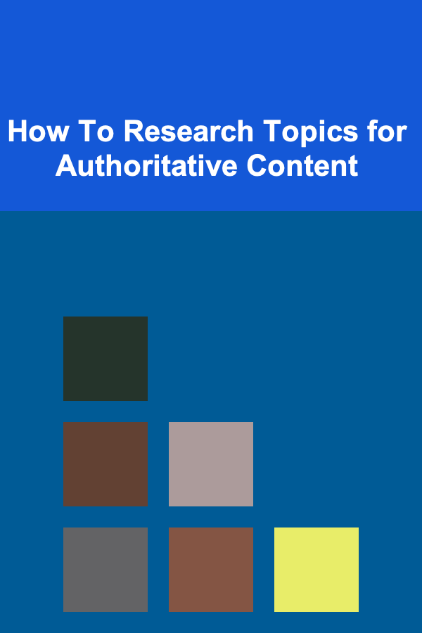 How To Research Topics for Authoritative Content