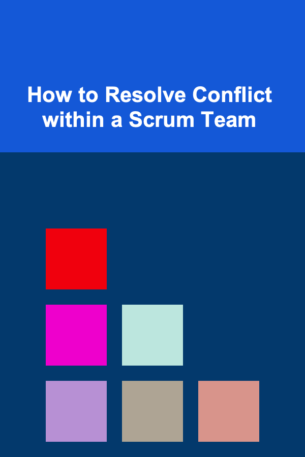 How to Resolve Conflict within a Scrum Team
