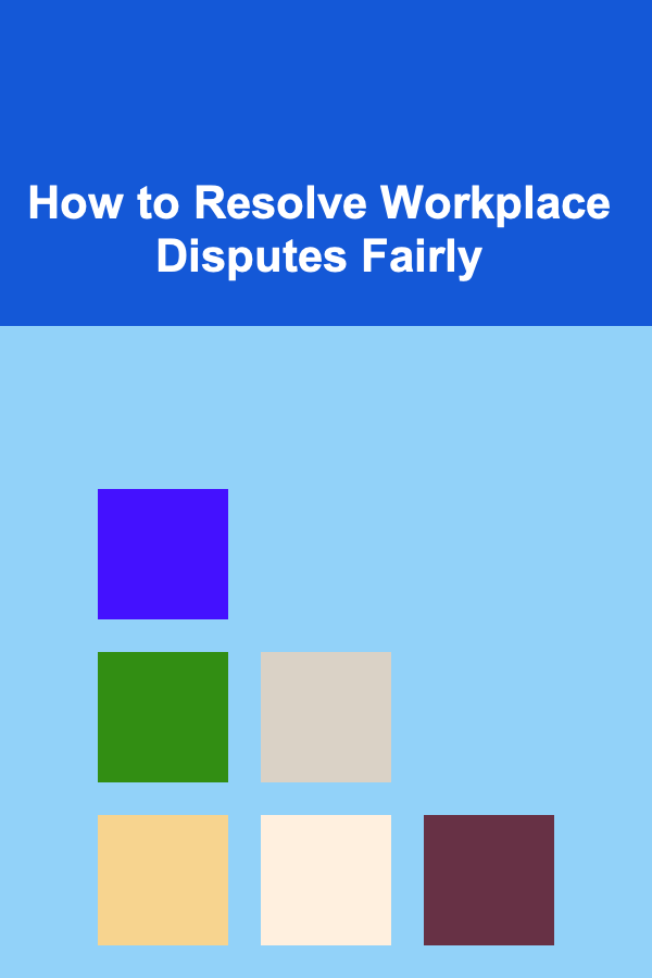 How to Resolve Workplace Disputes Fairly