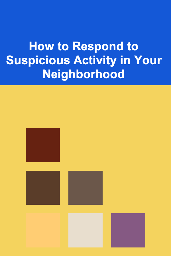 How to Respond to Suspicious Activity in Your Neighborhood