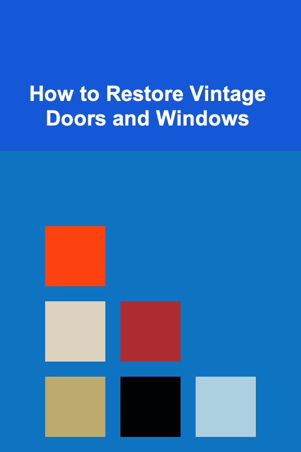How to Restore Vintage Doors and Windows
