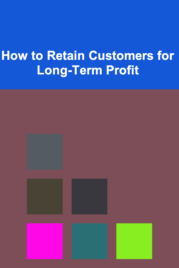 How to Retain Customers for Long-Term Profit