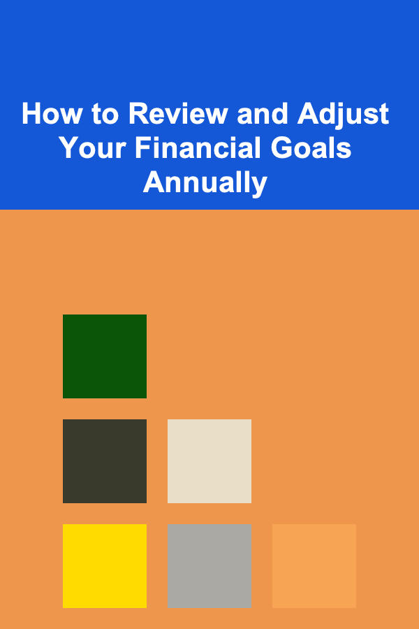 How to Review and Adjust Your Financial Goals Annually