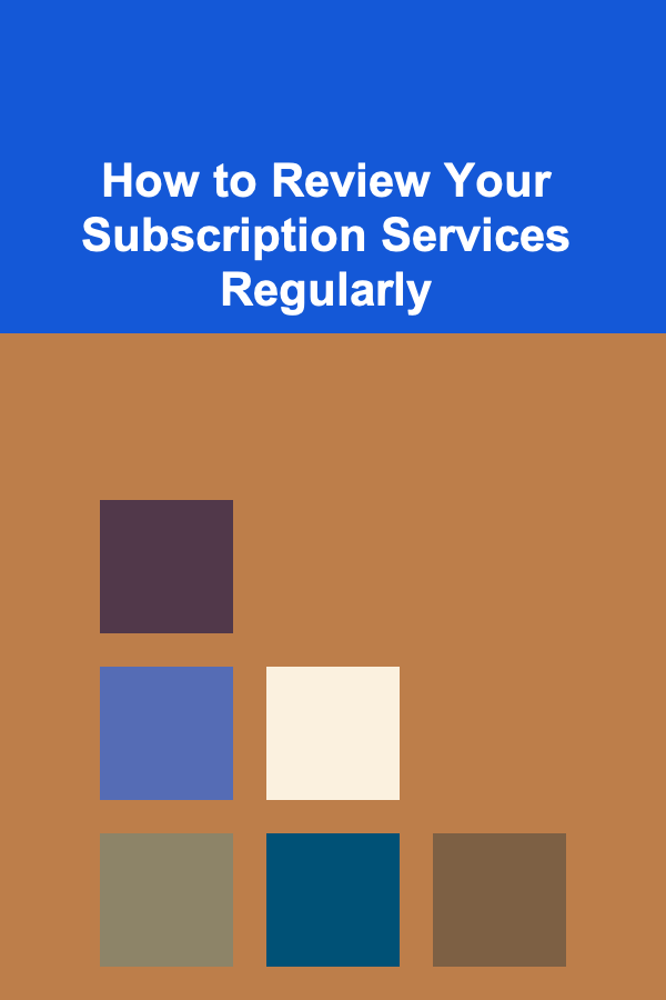 How to Review Your Subscription Services Regularly
