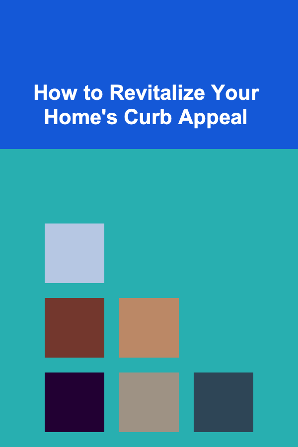 How to Revitalize Your Home's Curb Appeal