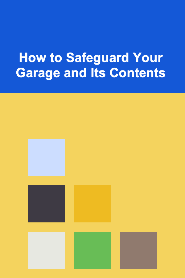 How to Safeguard Your Garage and Its Contents