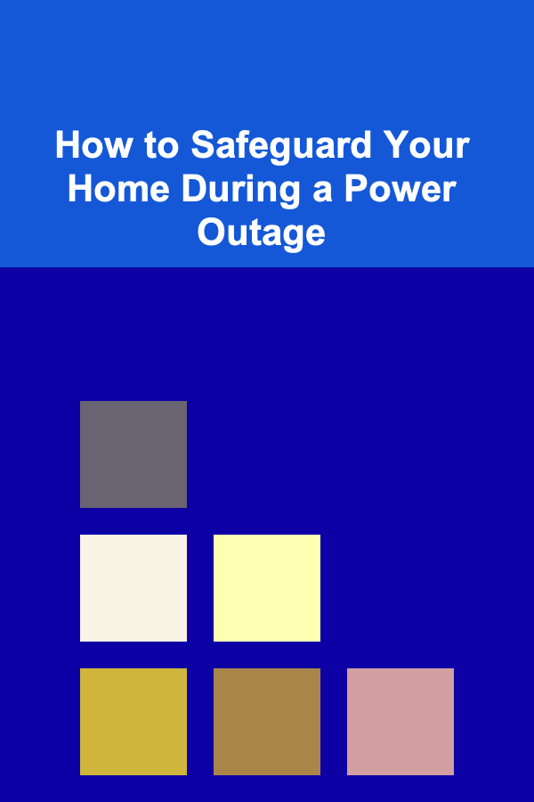 How to Safeguard Your Home During a Power Outage