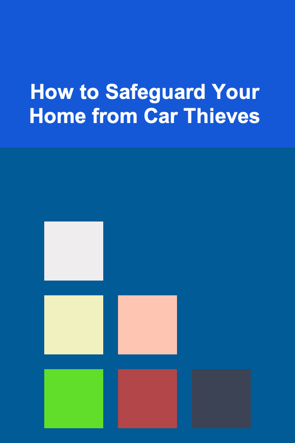 How to Safeguard Your Home from Car Thieves