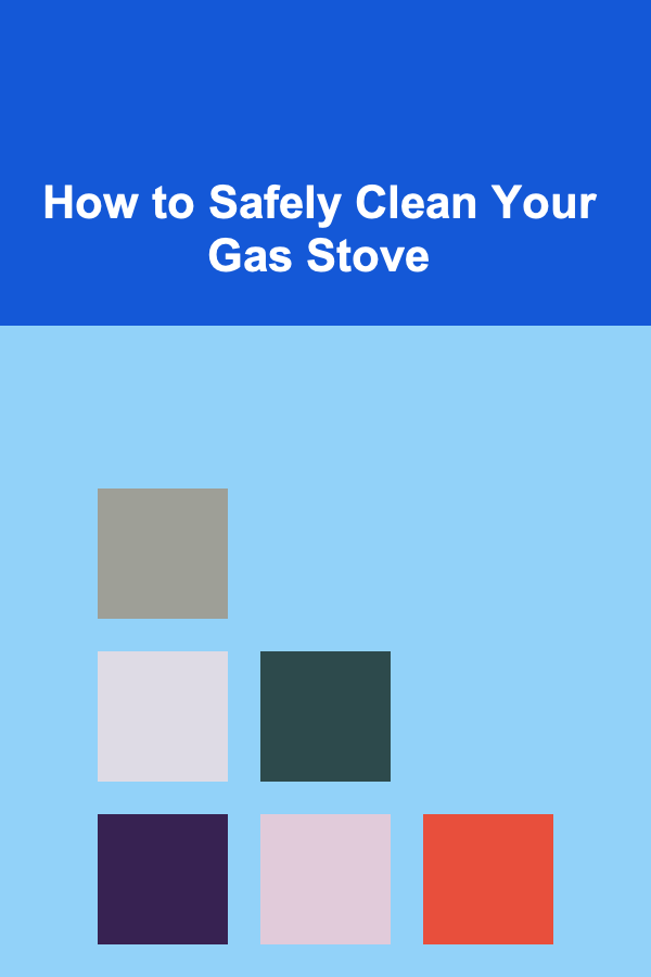 How to Safely Clean Your Gas Stove