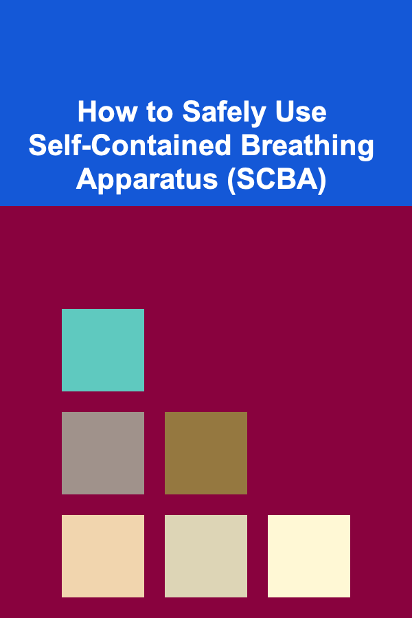 How to Safely Use Self-Contained Breathing Apparatus (SCBA)
