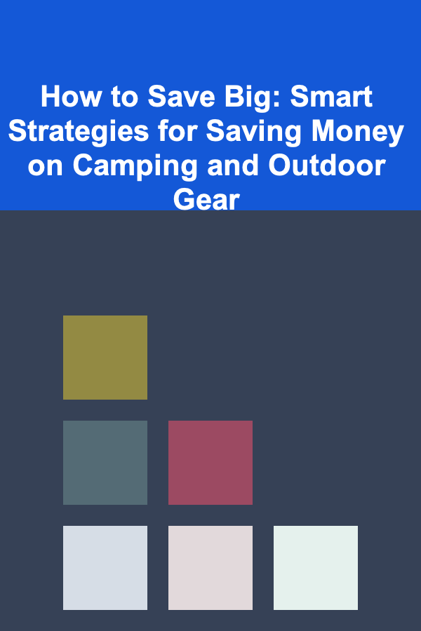 How to Save Big: Smart Strategies for Saving Money on Camping and Outdoor Gear