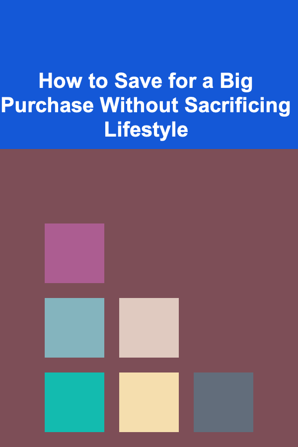 How to Save for a Big Purchase Without Sacrificing Lifestyle