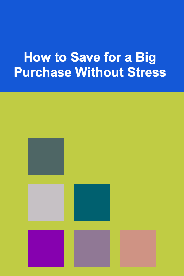 How to Save for a Big Purchase Without Stress