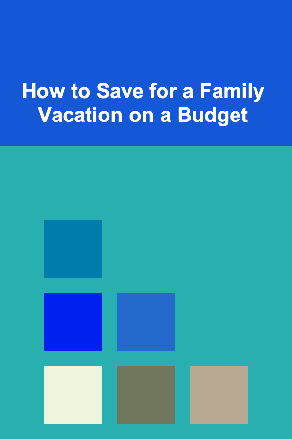 How to Save for a Family Vacation on a Budget