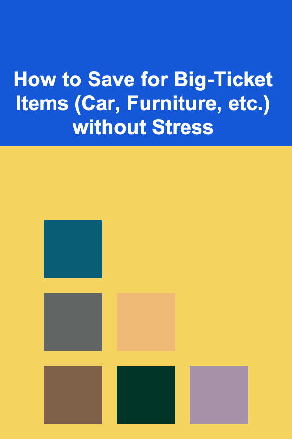 How to Save for Big-Ticket Items (Car, Furniture, etc.) without Stress