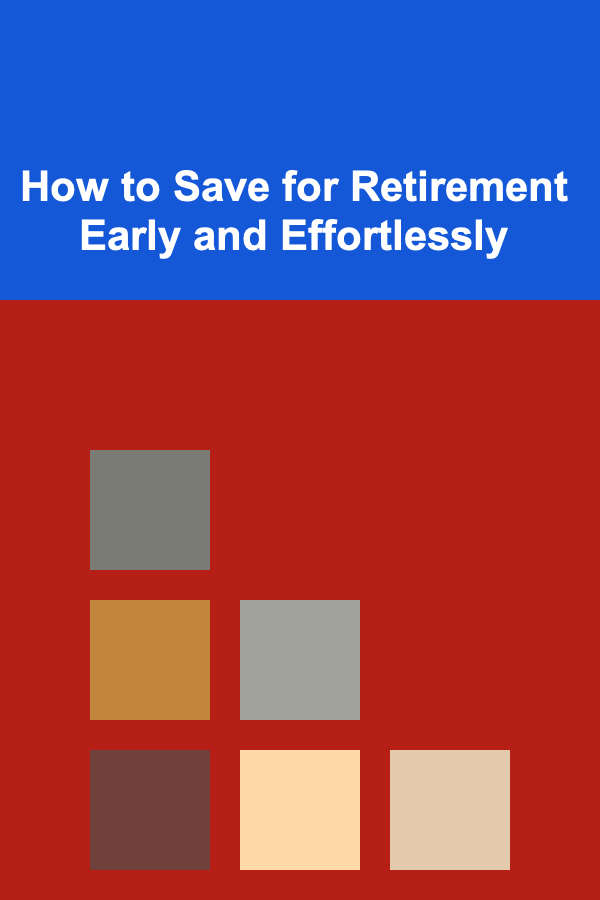 How to Save for Retirement Early and Effortlessly
