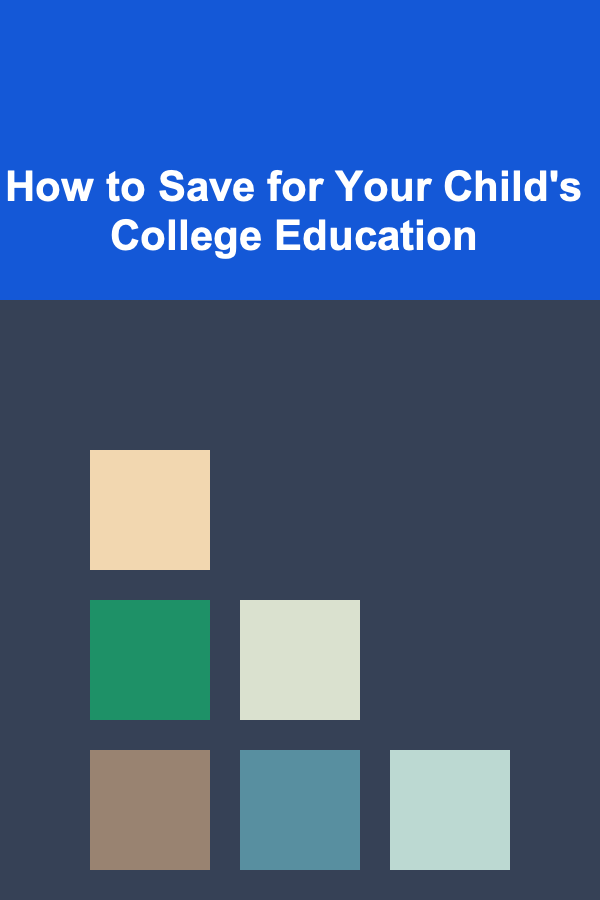 How to Save for Your Child's College Education