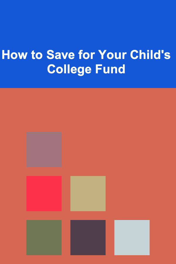 How to Save for Your Child's College Fund