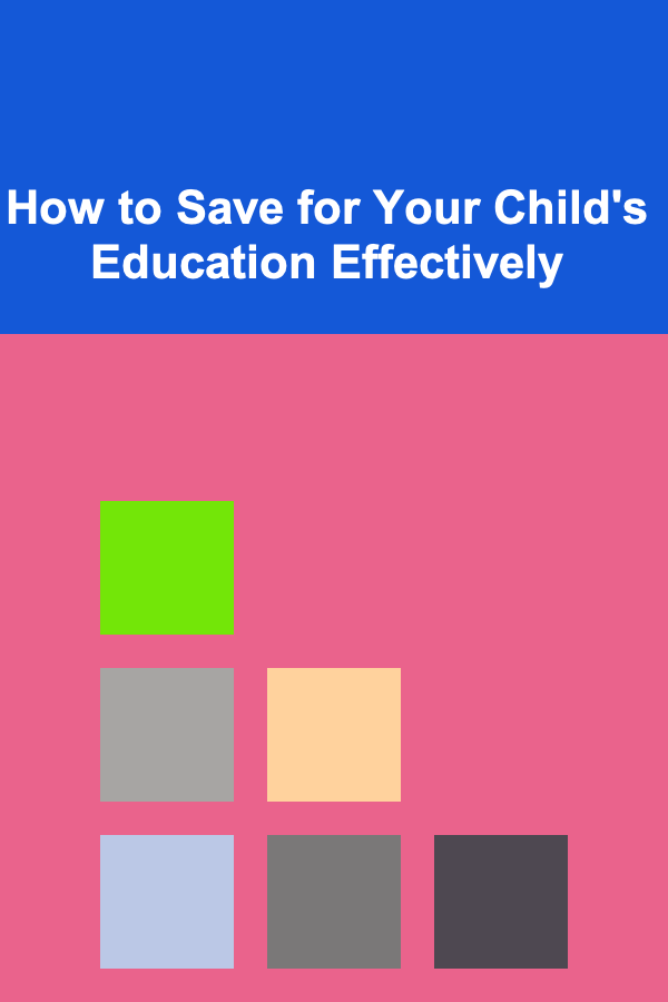 How to Save for Your Child's Education Effectively