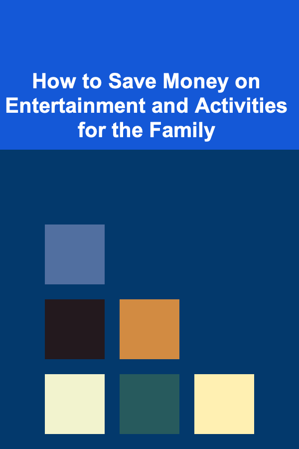 How to Save Money on Entertainment and Activities for the Family