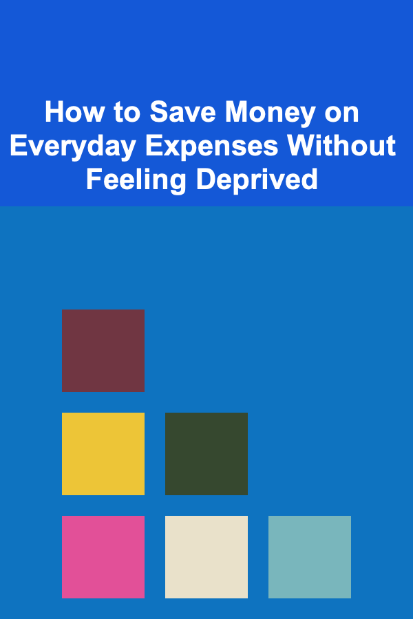 How to Save Money on Everyday Expenses Without Feeling Deprived