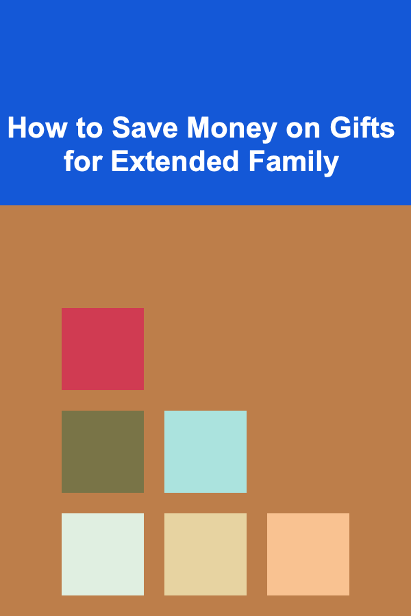 How to Save Money on Gifts for Extended Family