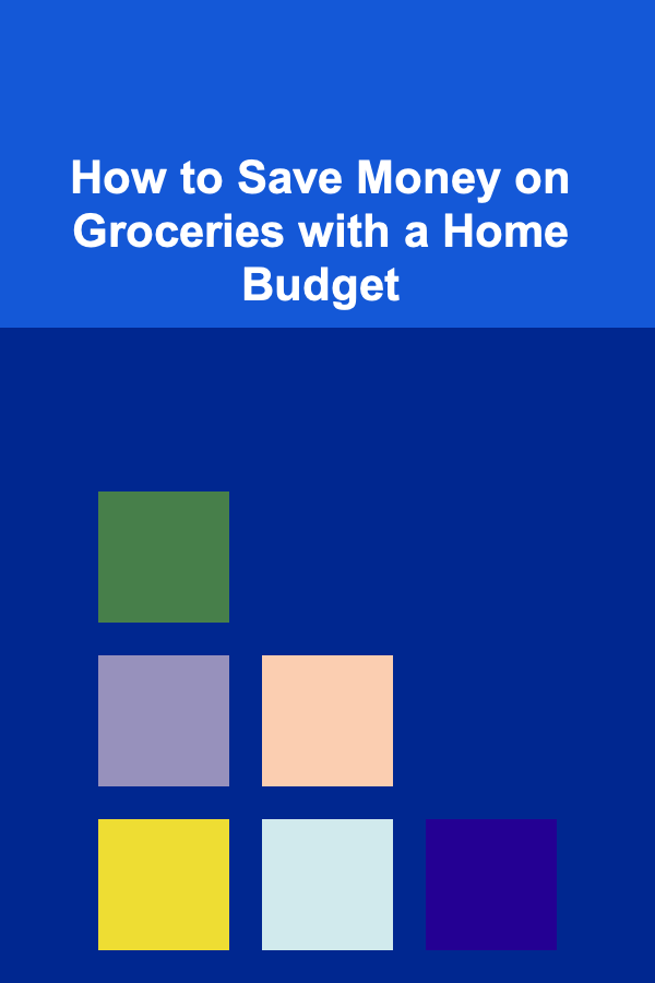 How to Save Money on Groceries with a Home Budget