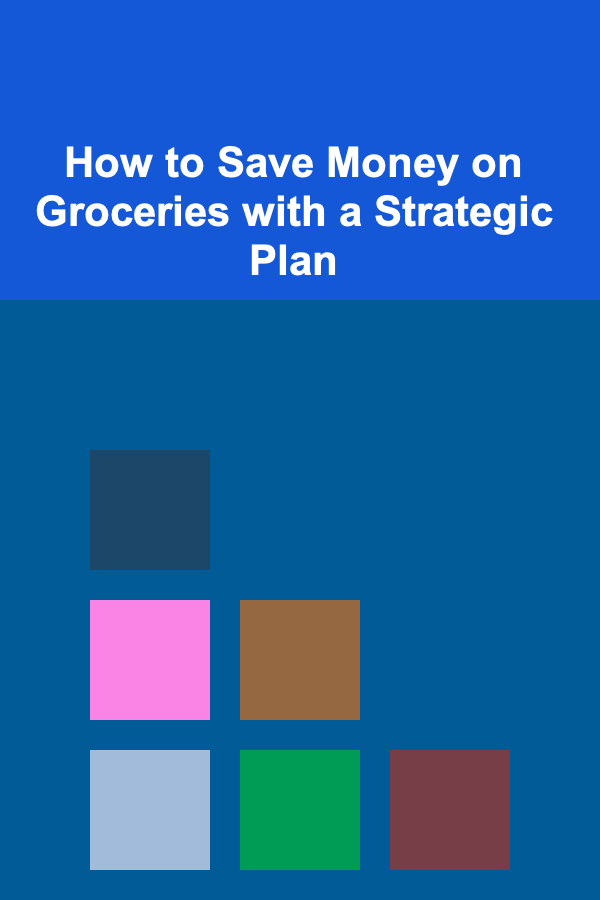 How to Save Money on Groceries with a Strategic Plan