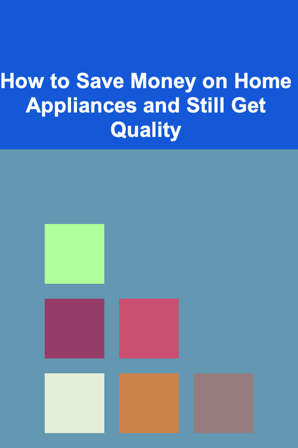 How to Save Money on Home Appliances and Still Get Quality