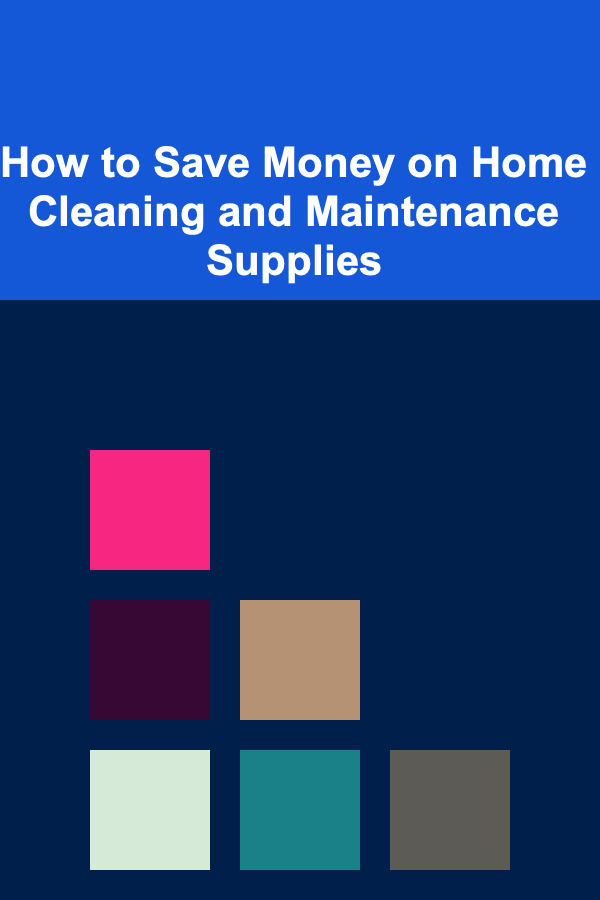 How to Save Money on Home Cleaning and Maintenance Supplies