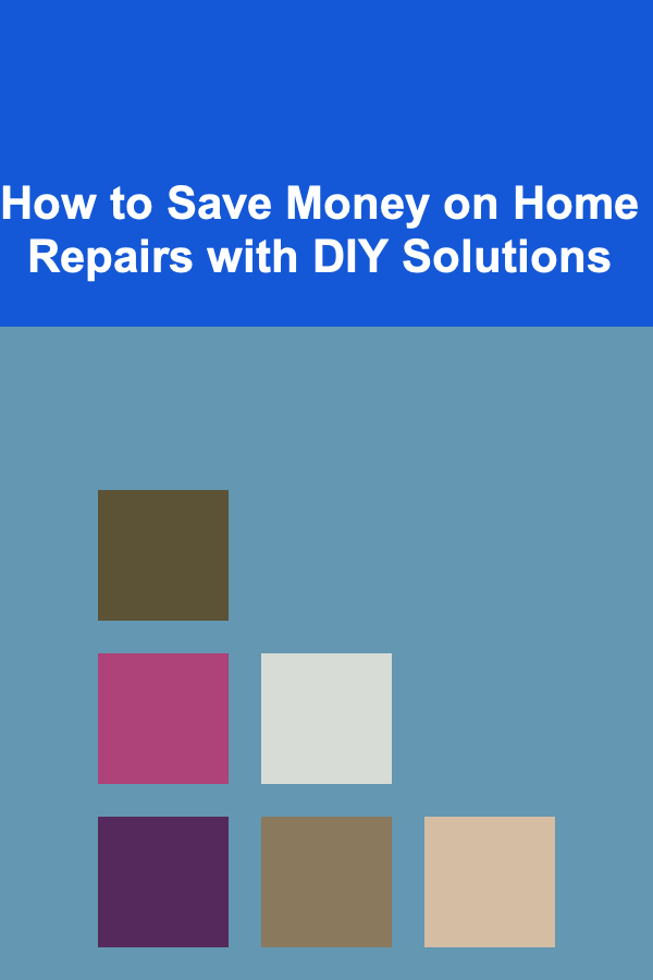 How to Save Money on Home Repairs with DIY Solutions