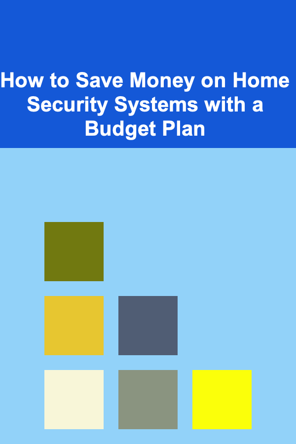 How to Save Money on Home Security Systems with a Budget Plan