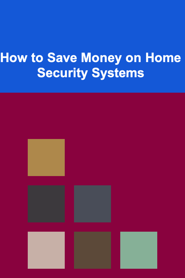 How to Save Money on Home Security Systems