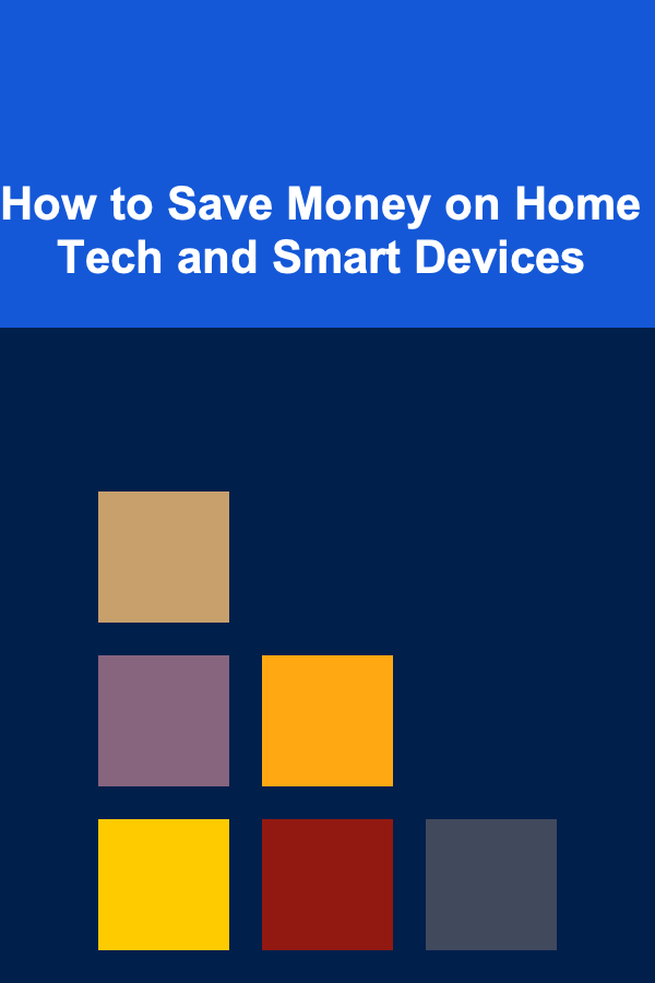 How to Save Money on Home Tech and Smart Devices