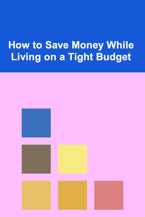 How to Save Money While Living on a Tight Budget