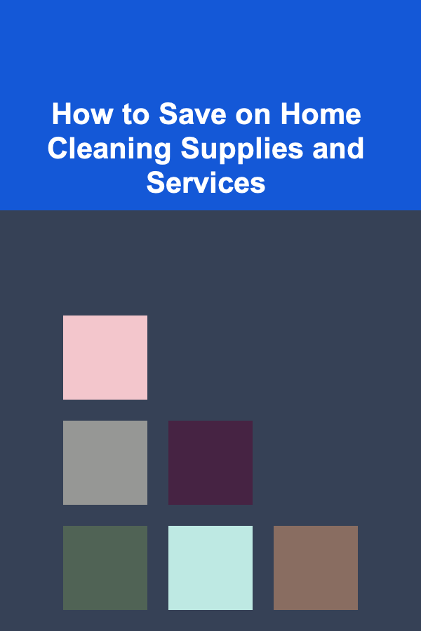 How to Save on Home Cleaning Supplies and Services