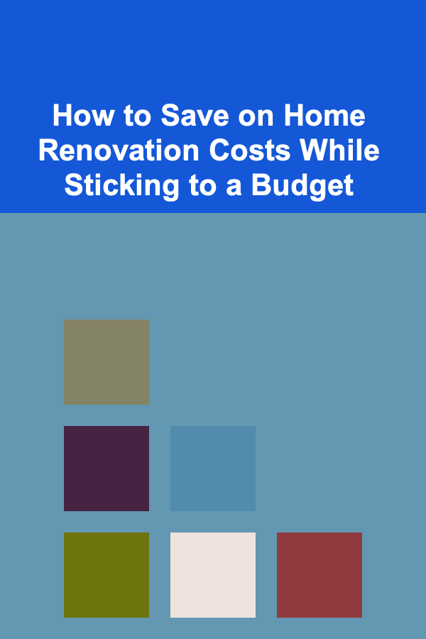 How to Save on Home Renovation Costs While Sticking to a Budget