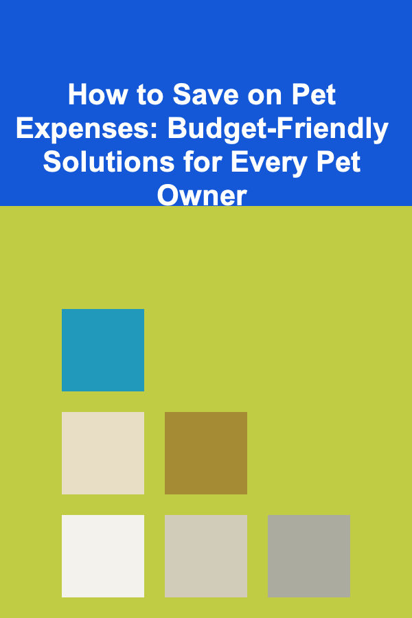 How to Save on Pet Expenses: Budget-Friendly Solutions for Every Pet Owner