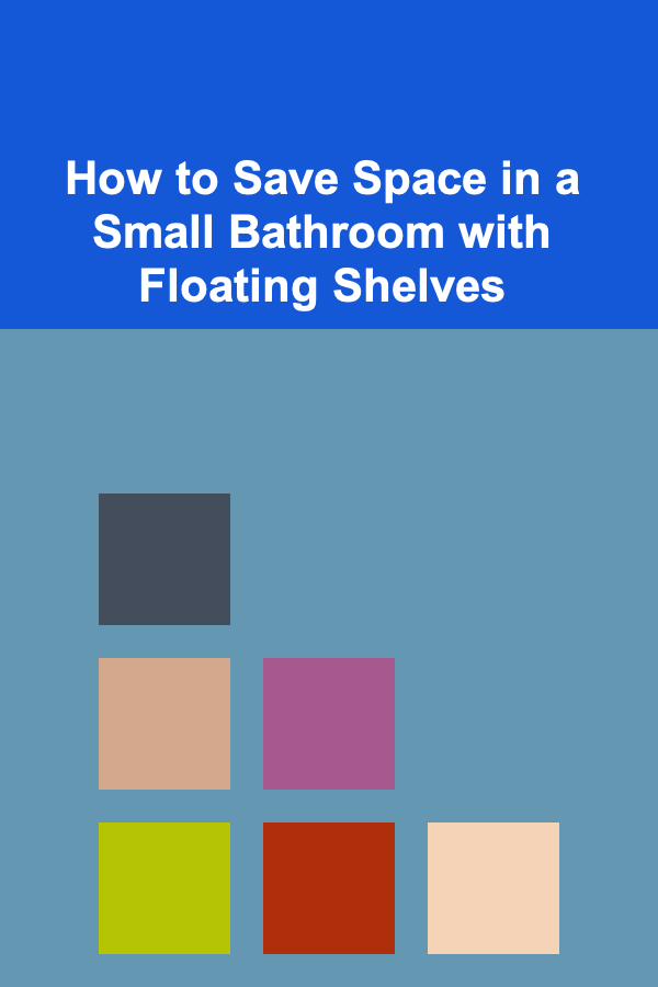 How to Save Space in a Small Bathroom with Floating Shelves