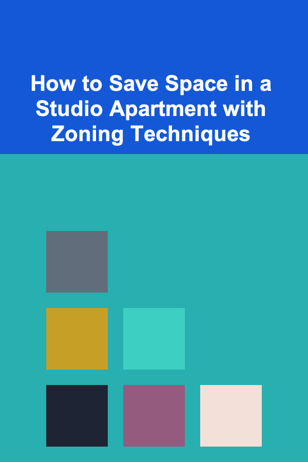 How to Save Space in a Studio Apartment with Zoning Techniques